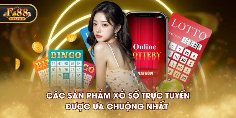 Các sản phẩm xổ số trực tuyến được ưa chuộng nhất Các sản phẩm xổ số trực tuyến được ưa chuộng nhất